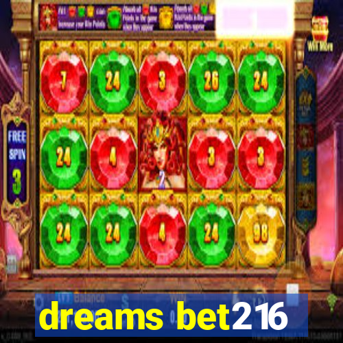 dreams bet216