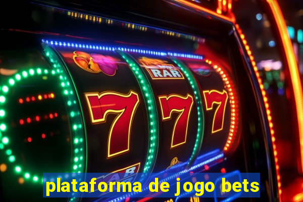 plataforma de jogo bets