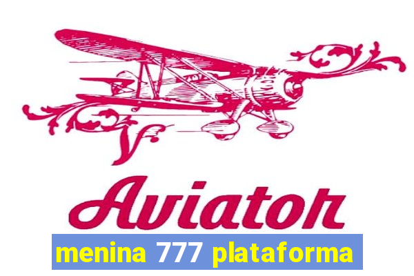 menina 777 plataforma