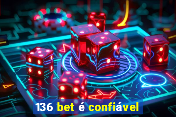 136 bet é confiável