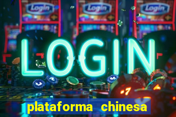 plataforma chinesa para ganhar dinheiro