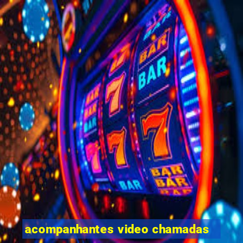 acompanhantes video chamadas