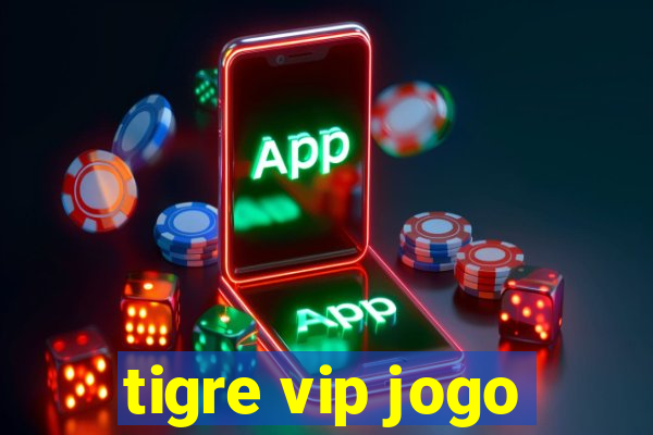 tigre vip jogo