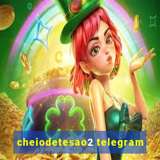 cheiodetesao2 telegram