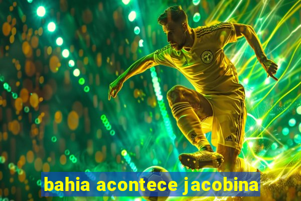 bahia acontece jacobina