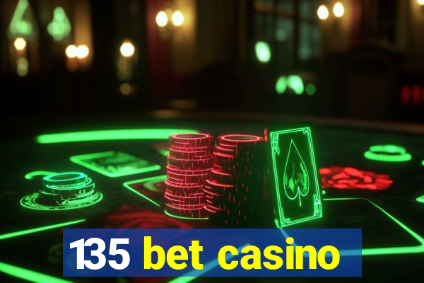 135 bet casino