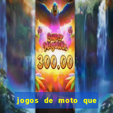 jogos de moto que da grau