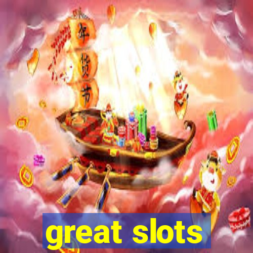 great slots