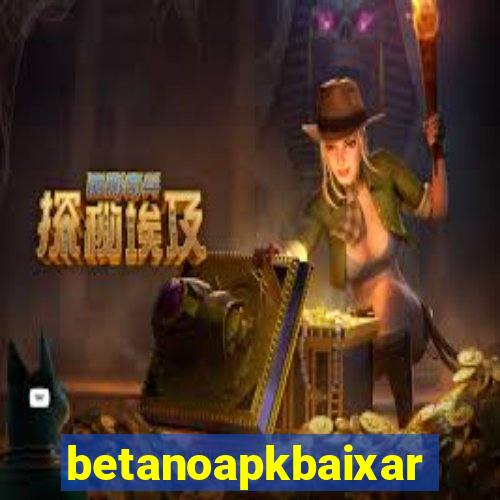 betanoapkbaixar