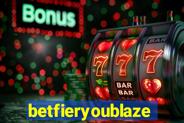 betfieryoublaze