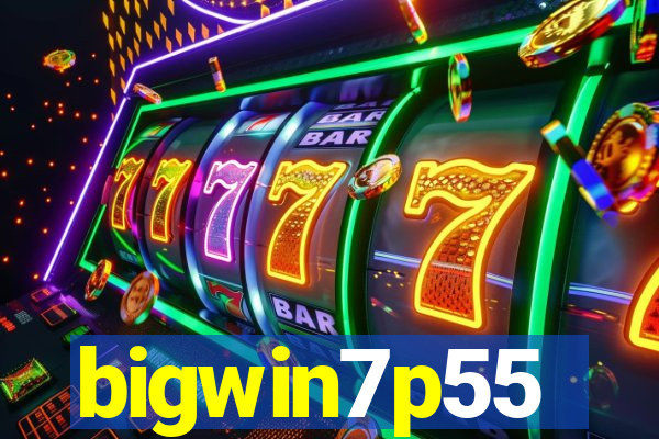 bigwin7p55