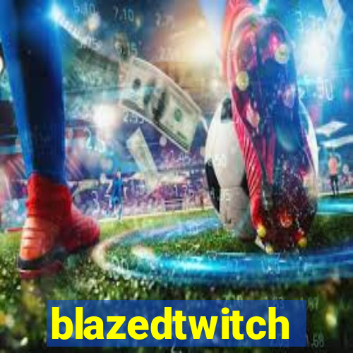 blazedtwitch