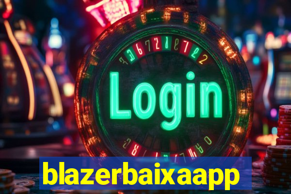 blazerbaixaapp