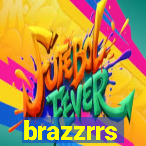 brazzrrs