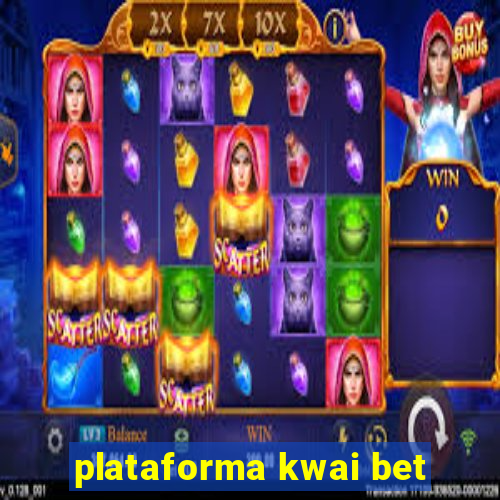 plataforma kwai bet