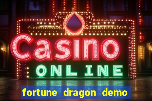 fortune dragon demo aposta de 500