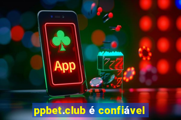 ppbet.club é confiável