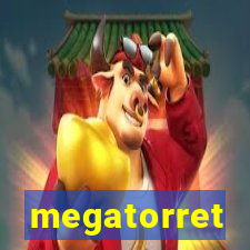 megatorret