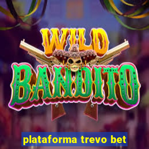 plataforma trevo bet