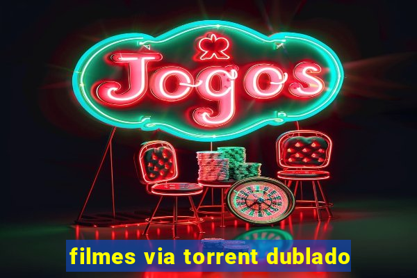 filmes via torrent dublado