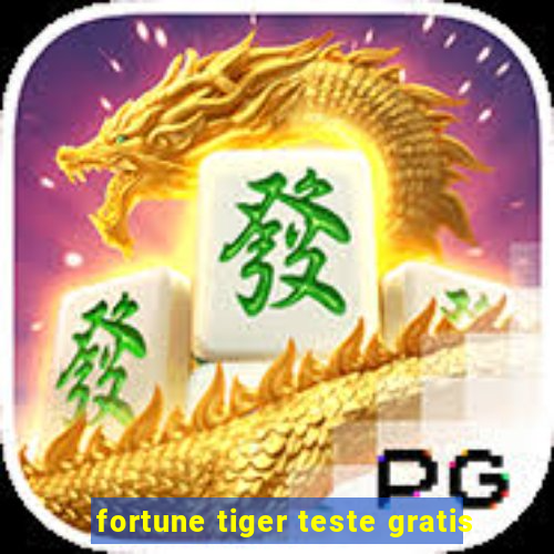 fortune tiger teste gratis