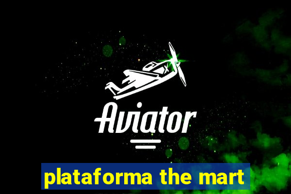 plataforma the mart