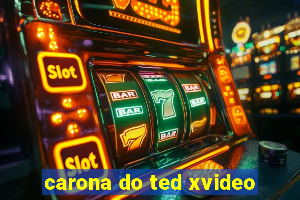 carona do ted xvideo