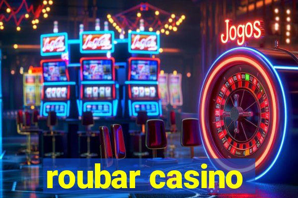 roubar casino