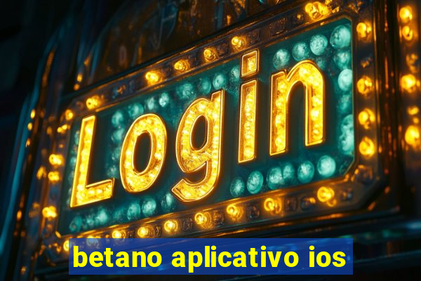 betano aplicativo ios