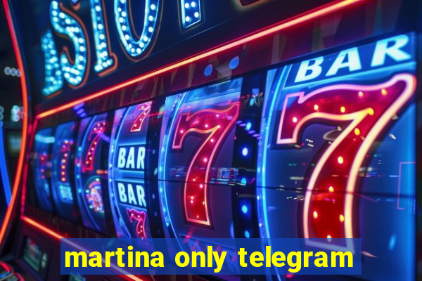 martina only telegram