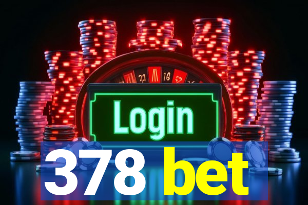 378 bet