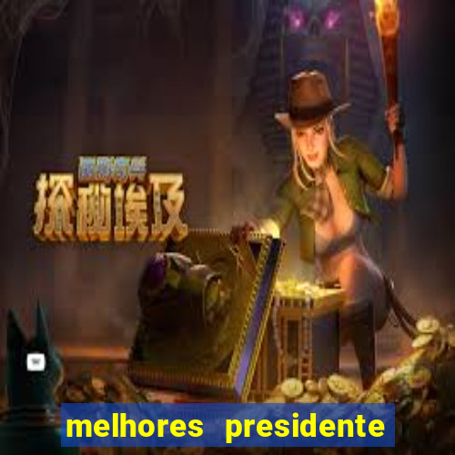 melhores presidente do brasil