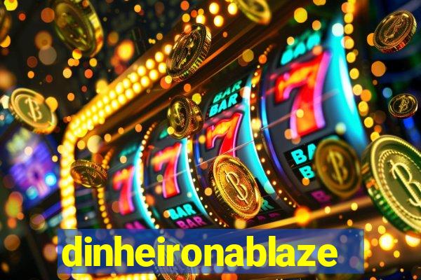 dinheironablaze