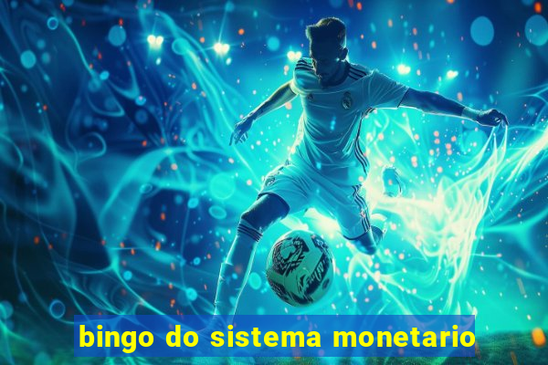 bingo do sistema monetario