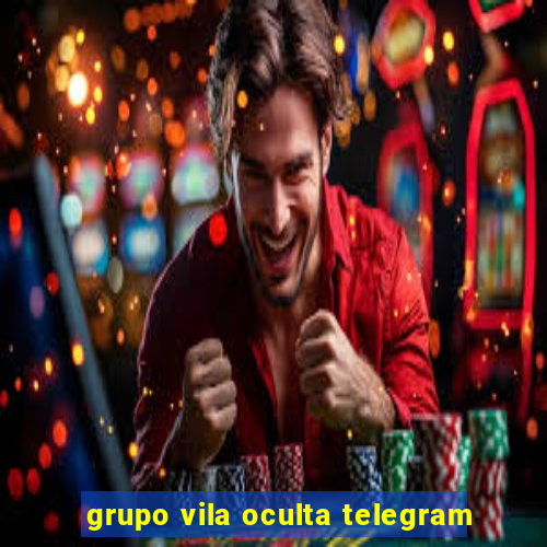 grupo vila oculta telegram