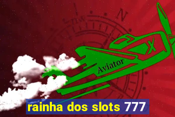 rainha dos slots 777