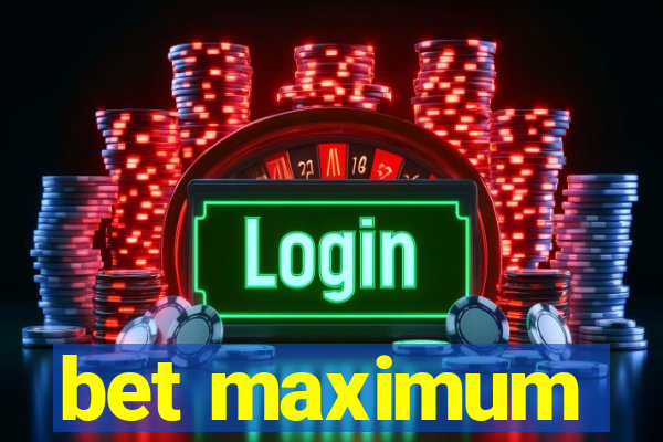 bet maximum