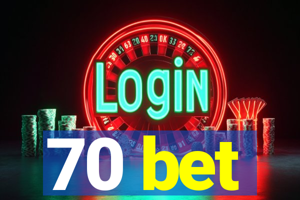 70 bet