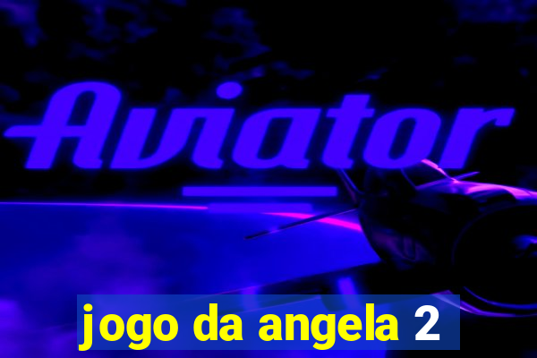 jogo da angela 2