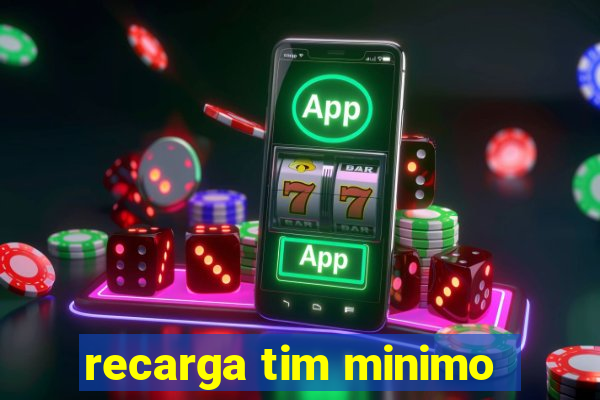 recarga tim minimo