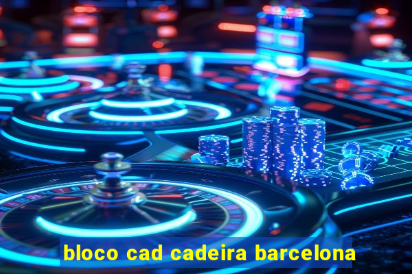 bloco cad cadeira barcelona