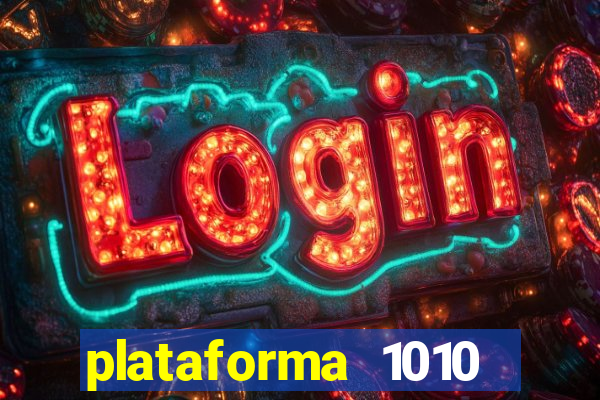 plataforma 1010 jogo do tigre