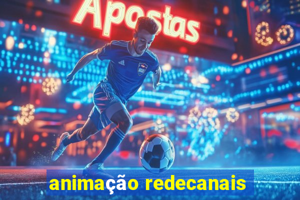 animação redecanais