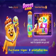 fortune tiger 2 plataforma