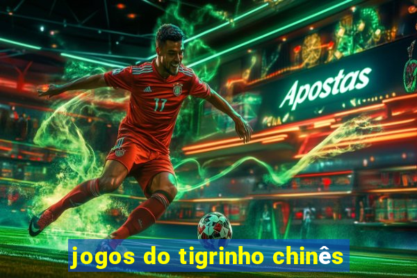 jogos do tigrinho chinês