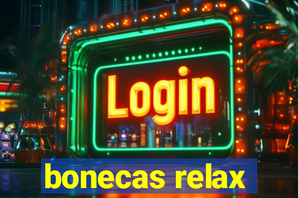 bonecas relax