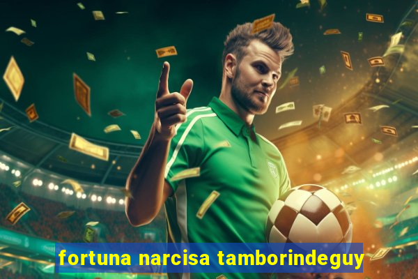 fortuna narcisa tamborindeguy