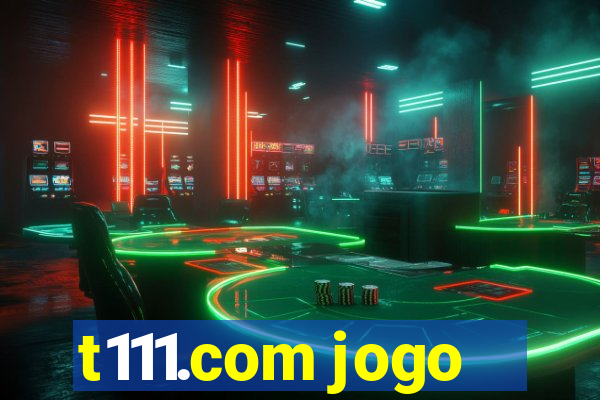 t111.com jogo