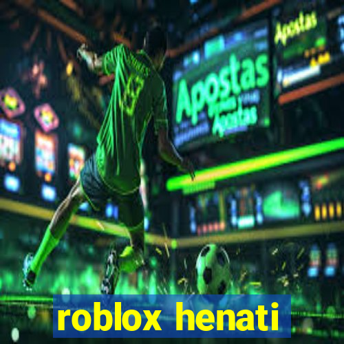 roblox henati