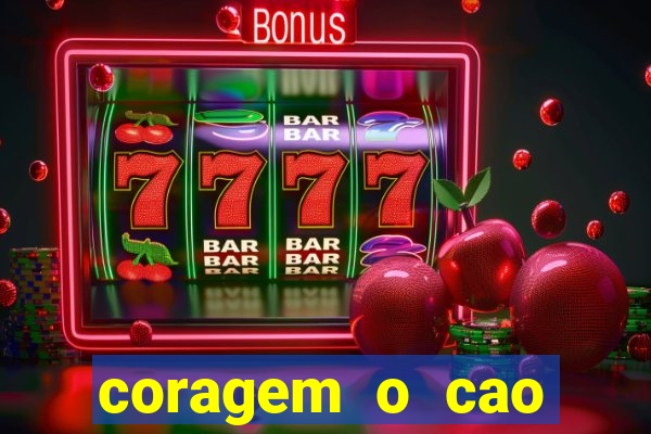 coragem o cao covarde assistir